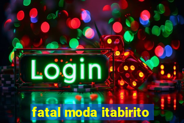 fatal moda itabirito